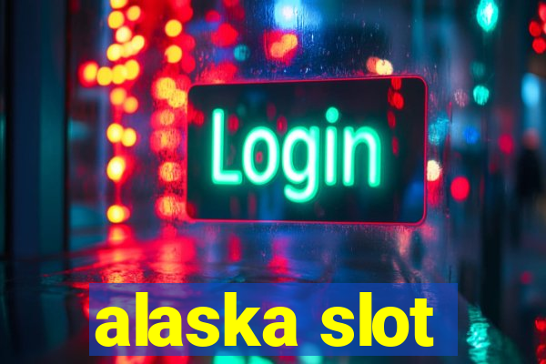 alaska slot