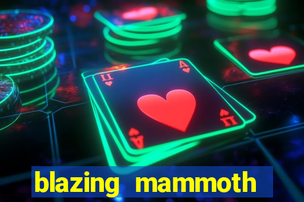 blazing mammoth slot review