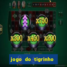 jogo do tigrinho oficial baixar