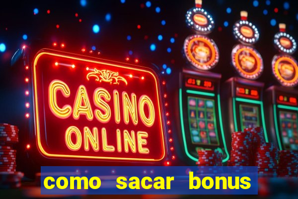 como sacar bonus bet vip