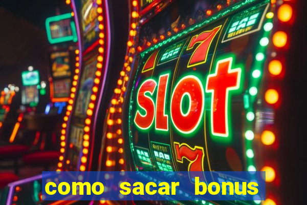 como sacar bonus bet vip