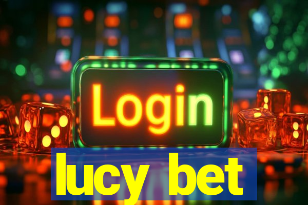 lucy bet