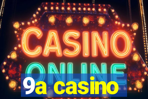 9a casino