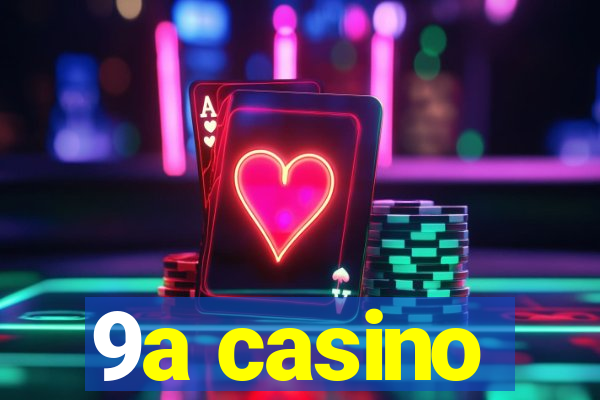 9a casino