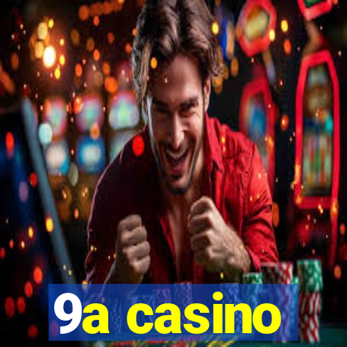 9a casino