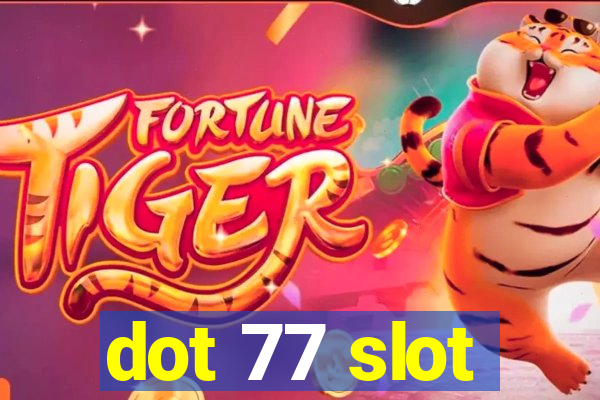 dot 77 slot