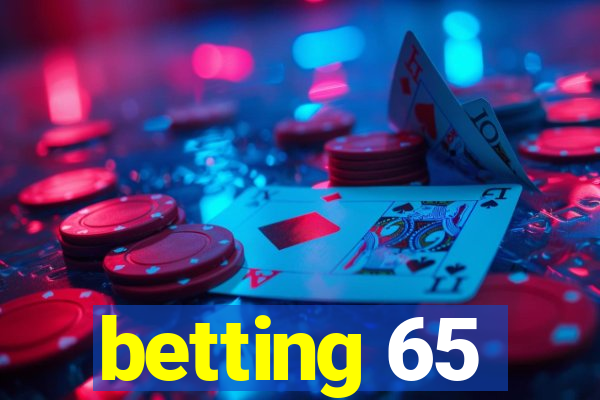 betting 65