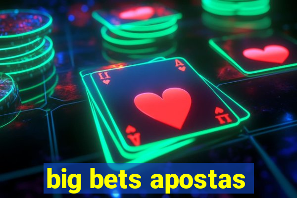 big bets apostas