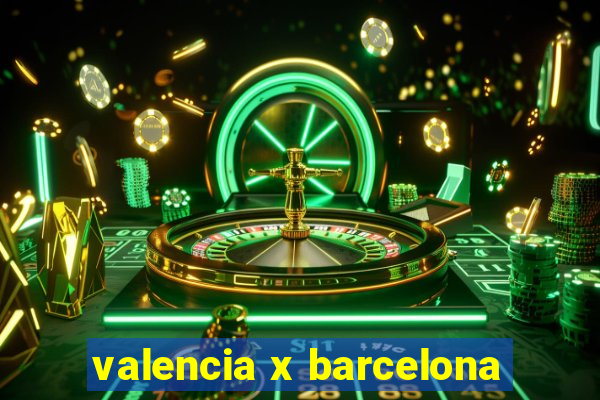 valencia x barcelona