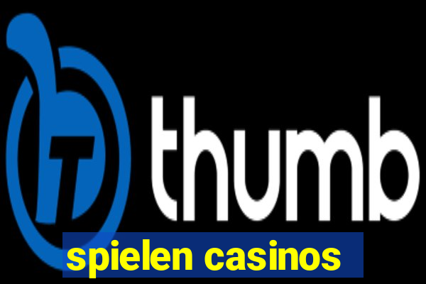 spielen casinos