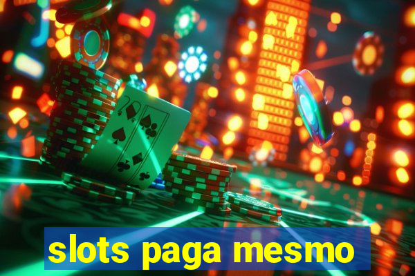 slots paga mesmo