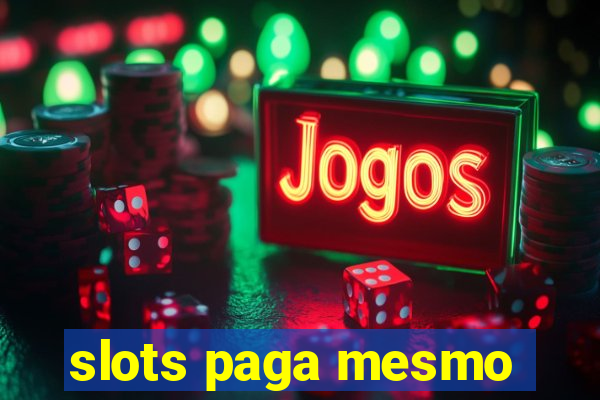 slots paga mesmo