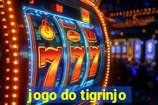 jogo do tigrinjo