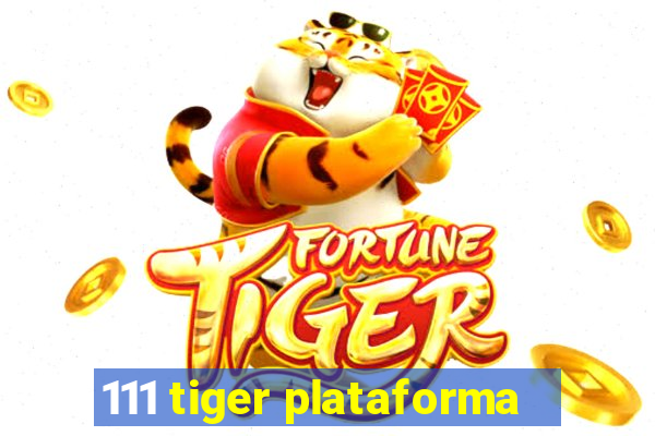 111 tiger plataforma