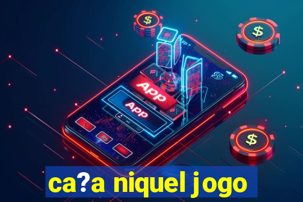 ca?a niquel jogo