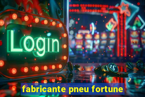 fabricante pneu fortune