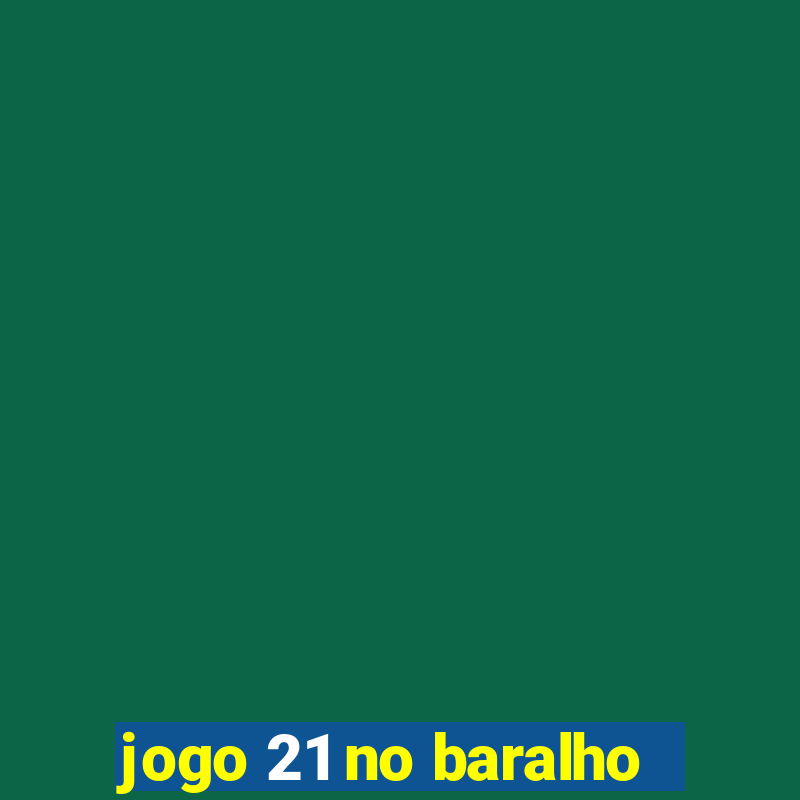 jogo 21 no baralho