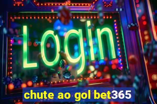 chute ao gol bet365