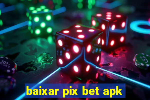 baixar pix bet apk