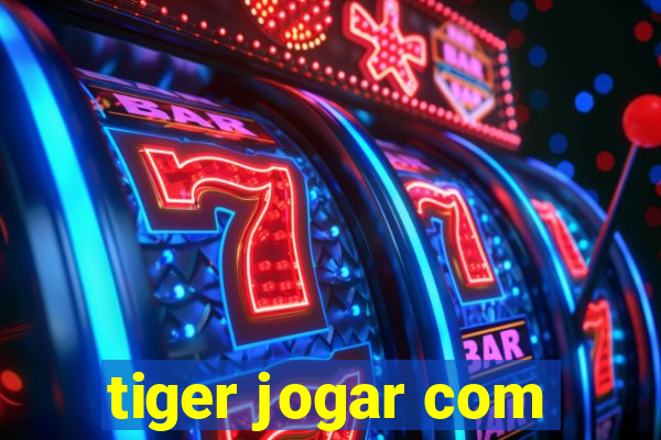 tiger jogar com