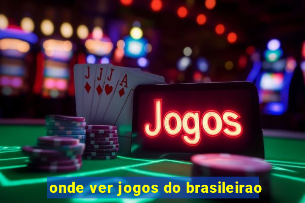 onde ver jogos do brasileirao