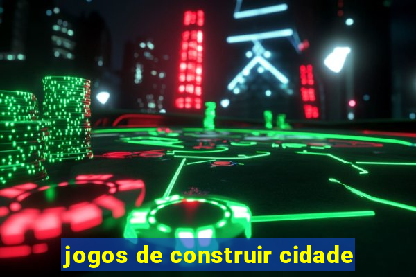 jogos de construir cidade