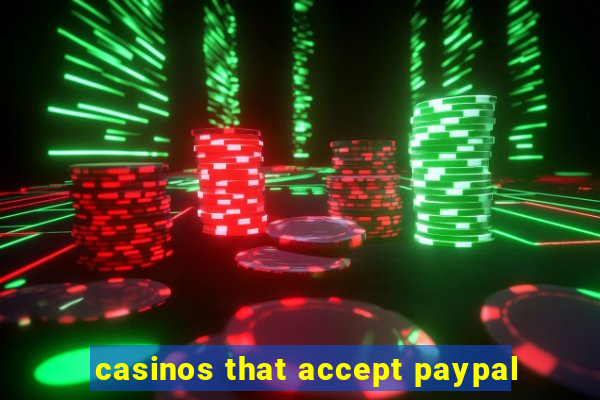 casinos that accept paypal