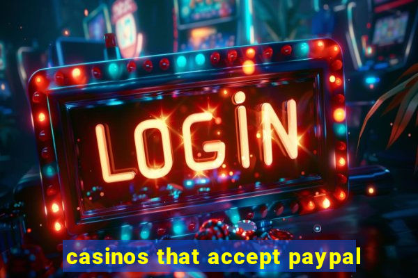 casinos that accept paypal