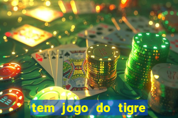 tem jogo do tigre na betano