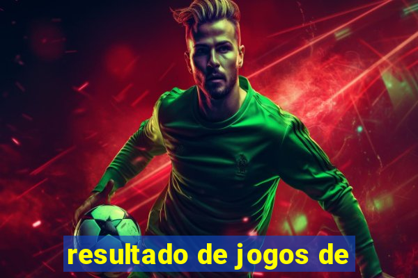 resultado de jogos de