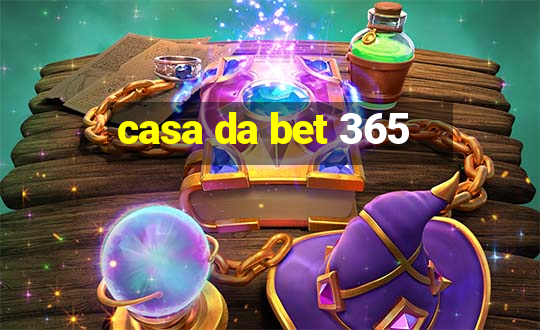 casa da bet 365