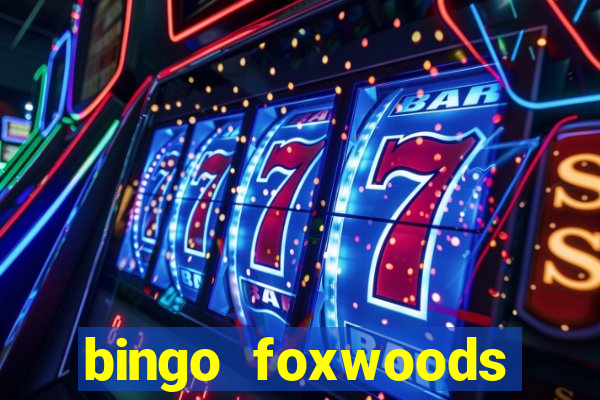 bingo foxwoods january 2018