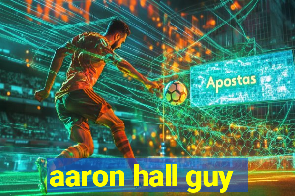 aaron hall guy