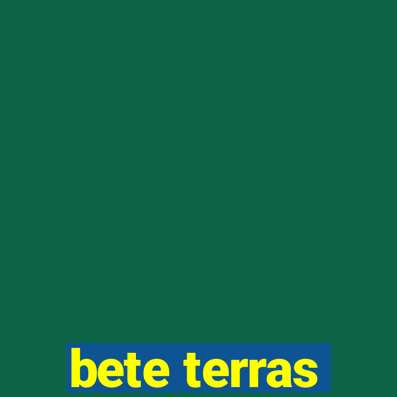 bete terras