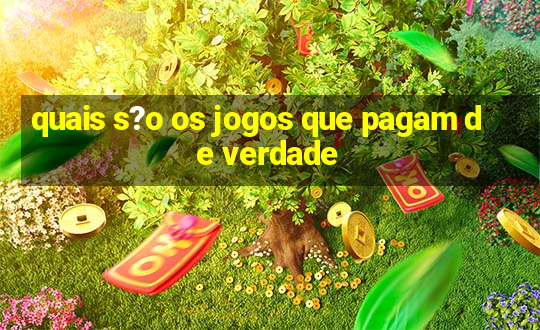 quais s?o os jogos que pagam de verdade