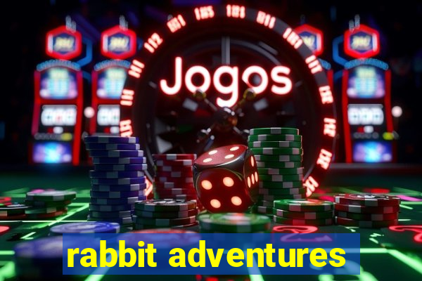 rabbit adventures