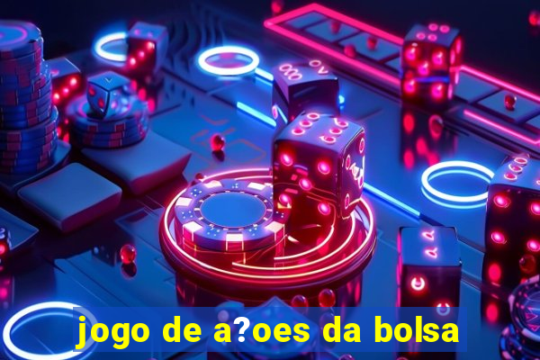 jogo de a?oes da bolsa