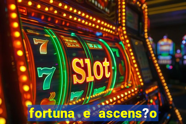 fortuna e ascens?o pdf grátis