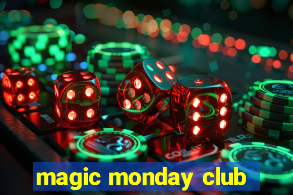 magic monday club