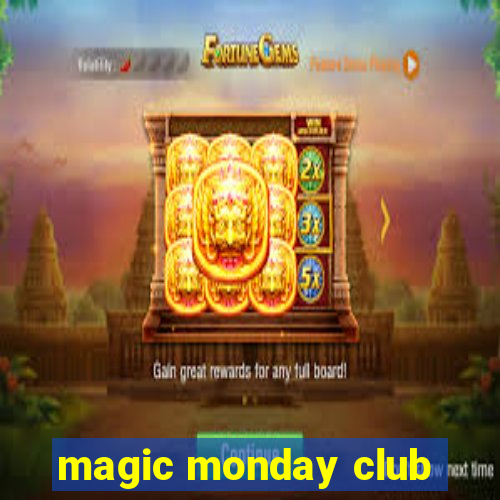 magic monday club