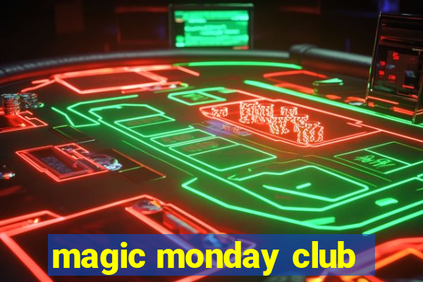 magic monday club