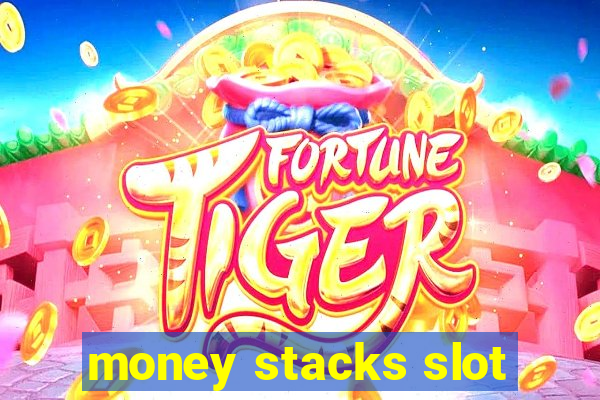 money stacks slot