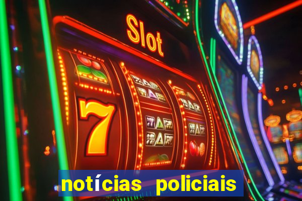 notícias policiais do jornal vs