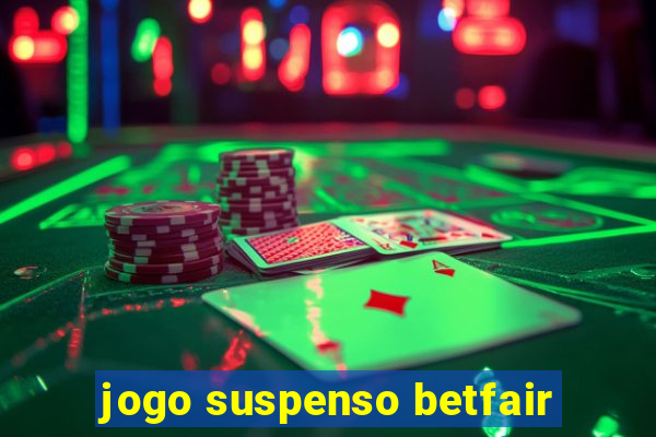 jogo suspenso betfair