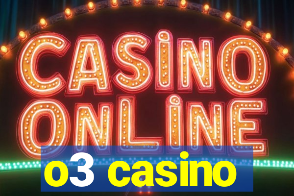 o3 casino