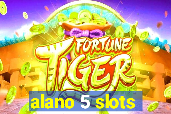 alano 5 slots