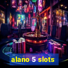 alano 5 slots