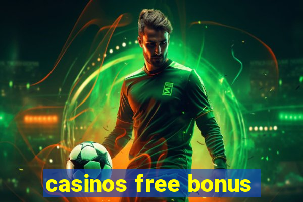 casinos free bonus