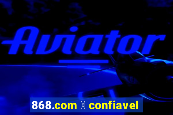 868.com 茅 confiavel