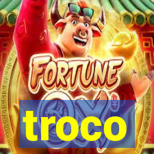 troco